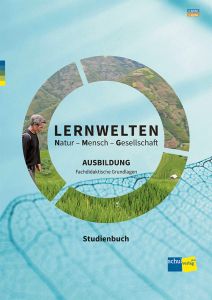 LERNWELTEN Natur - Mensch - Gesellschaft AUSBILDUNG