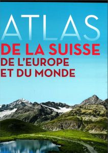 Atlas de la Suisse, de l'Europe et du monde
